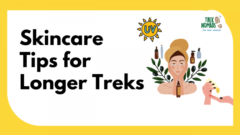 #TrekNomadsRecommends – Skincare Tips for Longer Himalayan Treks